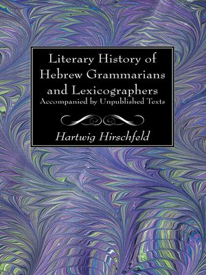 cover image of Literary History of Hebrew Grammarians and Lexicographers Accompanied by Unpublished Texts